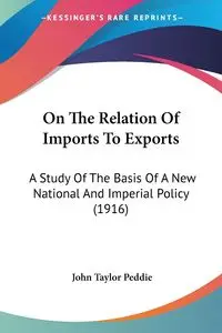 On The Relation Of Imports To Exports - John Taylor Peddie