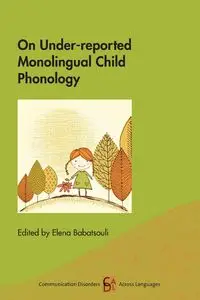 On Under-reported Monolingual Child Phonology - Babatsouli Elena