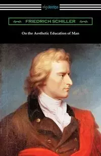 On the Aesthetic Education of Man - Schiller Friedrich