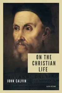 On the Christian life - Calvin John