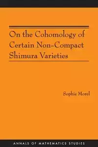 On the Cohomology of Certain Non-Compact Shimura Varieties - Sophie Morel