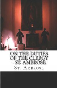 On the Duties of the Clergy - Ambrose St.