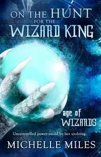 On the Hunt for the Wizard King - Miles Michelle