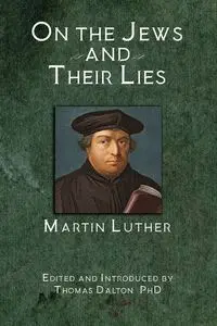 On the Jews and Their Lies - Luther Martin