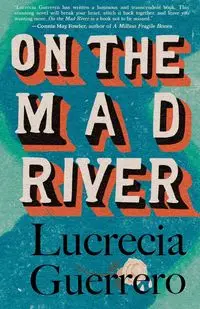 On the Mad River - Lucrecia Guerrero