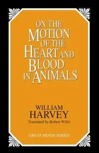 On the Motion of the Heart and Blood in Animals - Harvey William