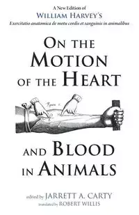 On the Motion of the Heart and Blood in Animals - Harvey William