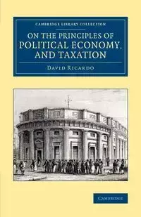 On the Principles of Political Economy, and             Taxation - Ricardo David