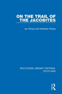 On the Trail of the Jacobites - Ian Whyte