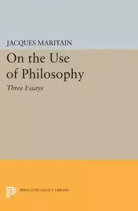 On the Use of Philosophy - Jacques Maritain