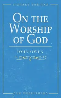 On the Worship of God - Owen John