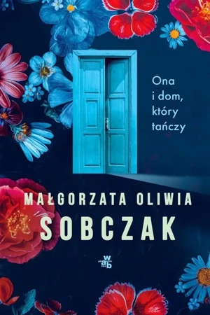 Ona i dom, który tańczy - Małgorzata Oliwia Sobczak