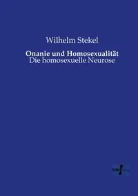 Onanie und Homosexualität - Wilhelm Stekel