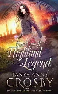 Once Upon a Highland Legend - Tanya Anne Crosby