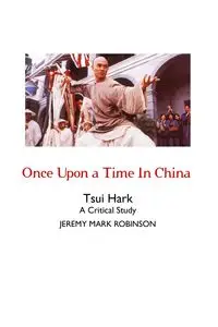 Once Upon a Time In China - Jeremy Mark Robinson