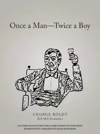 Once a Man-Twice a Boy - George Boldt