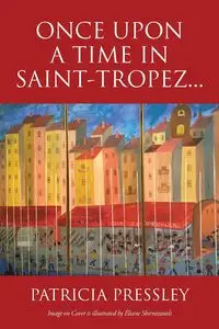 Once upon a Time in Saint-Tropez... - Patricia Pressley