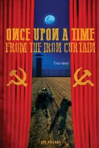 Once upon a time from the Iron Curtain - Joe Pataki