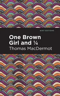 One Brown Girl and 1/4 - Thomas MacDermot