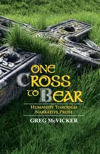 One Cross to Bear - Greg McVicker
