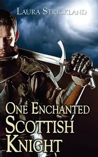 One Enchanted Scottish Knight - Laura Strickland