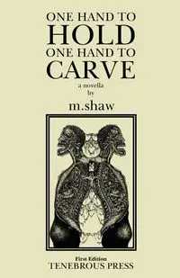 One Hand to Hold, One Hand to Carve - Shaw M.