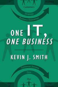 One IT, One Business - Kevin Smith J