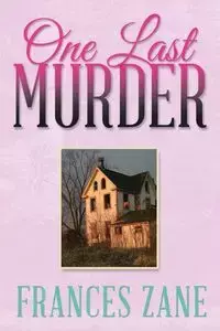 One Last Murder - Frances Zane