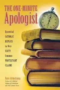 One-Minute Apologist, The - Dave Armstrong