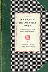 One Thousand and One Useful Recipes - Ewell's X.L. Dairy