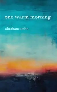 One Warm Morning - Abraham Smith