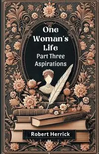 One Woman's Life Part Three Aspirations - Robert Herrick