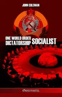 One World Order Socialist Dictatorship - Coleman John