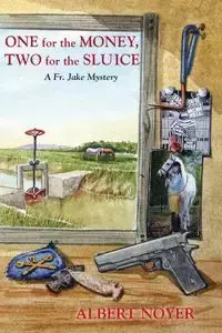 One for the Money, Two for the Sluice - Albert Noyer