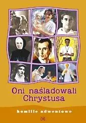 Oni naśladowali Chrystusa. Homilie adwentowe - praca zbiorowa