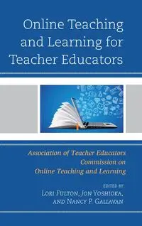 Online Teaching and Learning for Teacher Educators - Fulton Lori