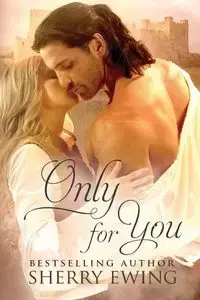 Only For You - Sherry Ewing