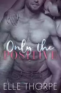 Only the Positive - Thorpe Elle