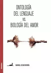 Ontología del lenguaje versus Biología del amor - Rafael Echeverría