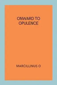 Onward to Opulence - O Marcillinus