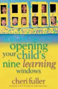 Opening Your Child's Nine Learning Windows - Cheri Fuller