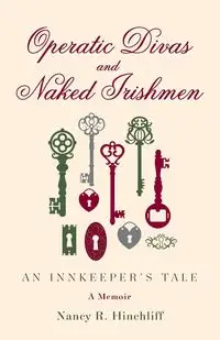 Operatic Divas and Naked Irishmen - Nancy R. Hinchliff