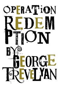 Operation Redemption - George Trevelyan
