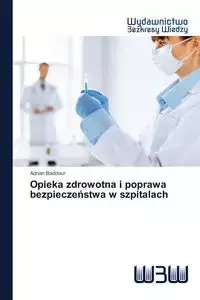 Opieka zdrowotna i poprawa bezpieczeństwa w szpitalach - Baddour Adnan