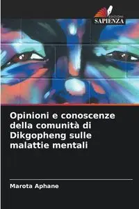 Opinioni e conoscenze della comunità di Dikgopheng sulle malattie mentali - Aphane Marota