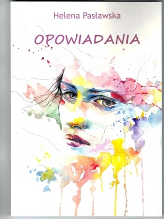 Opowiadania - Helena Pasławska