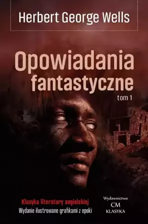 Opowiadania fantastyczne T.1 - Herbert George Wells