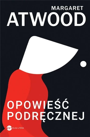 Opowieść Podręcznej - Margaret Atwood, Zofia Uhrynowska-Hanasz