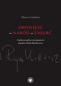 Opowieść - naród - śmierć. - Marcin Czardybon