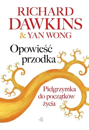 Opowieść przodka - Richard Dawkins, Yan Wong, Agnieszka Sobolewska